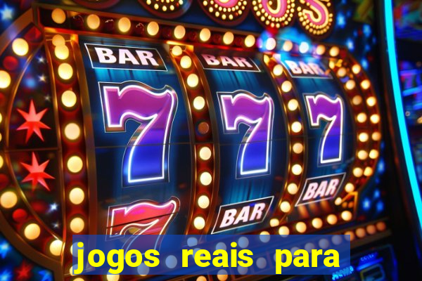 jogos reais para ganhar dinheiro